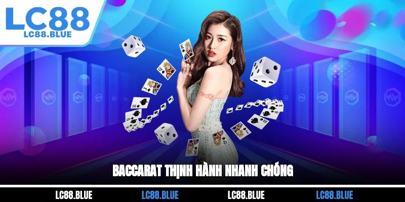 Baccarat thịnh hành nhanh chóng