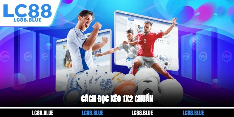 Cách đọc kèo 1X2 chuẩn