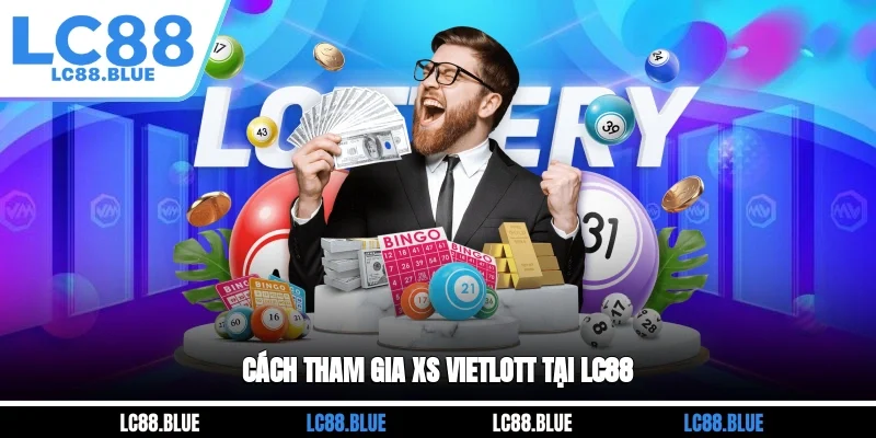 Cách tham gia XS Vietlott tại LC88