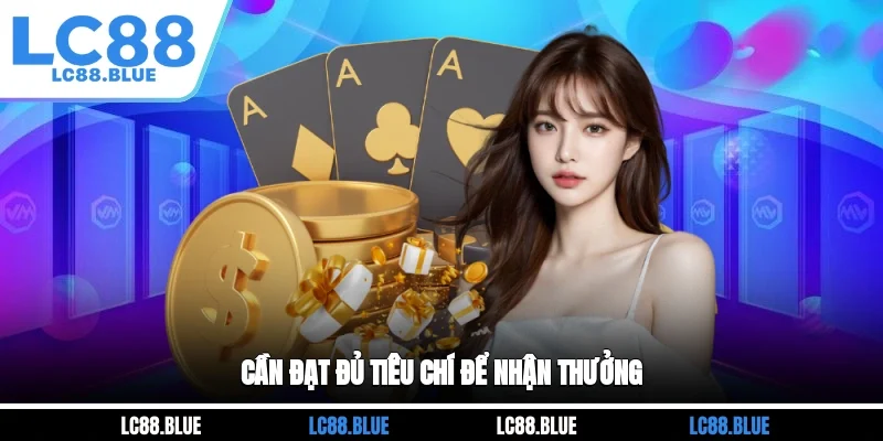 Cần đạt đủ tiêu chí để nhận thưởng