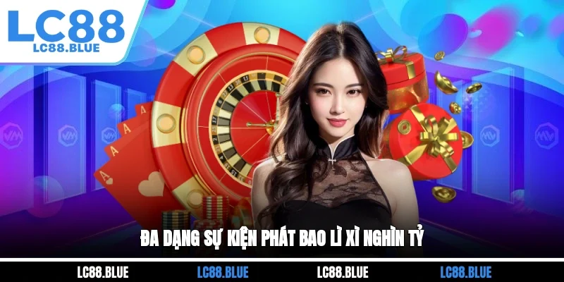 Đa dạng sự kiện phát bao lì xì nghìn tỷ