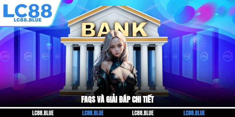 FAQS và giải đáp chi tiết
