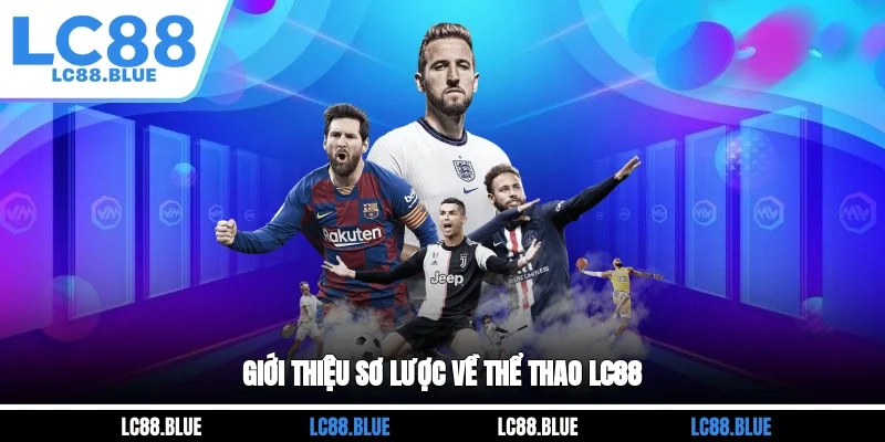 Giới thiệu sơ lược về thể thao LC88 