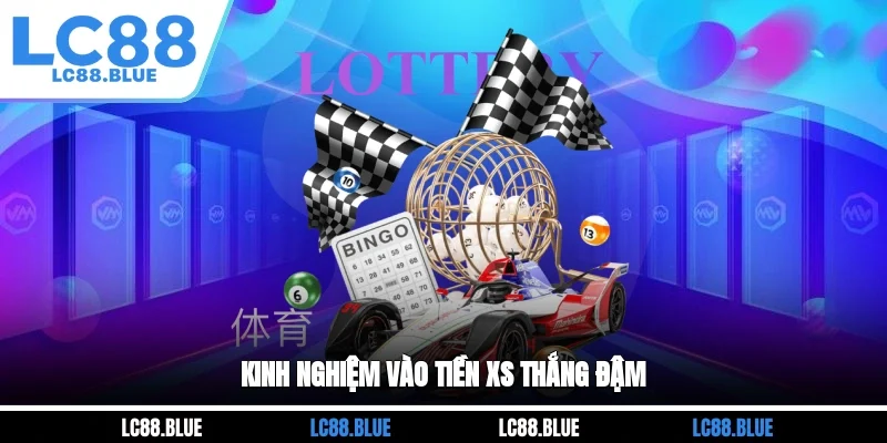 Kinh nghiệm vào tiền XS thắng đậm