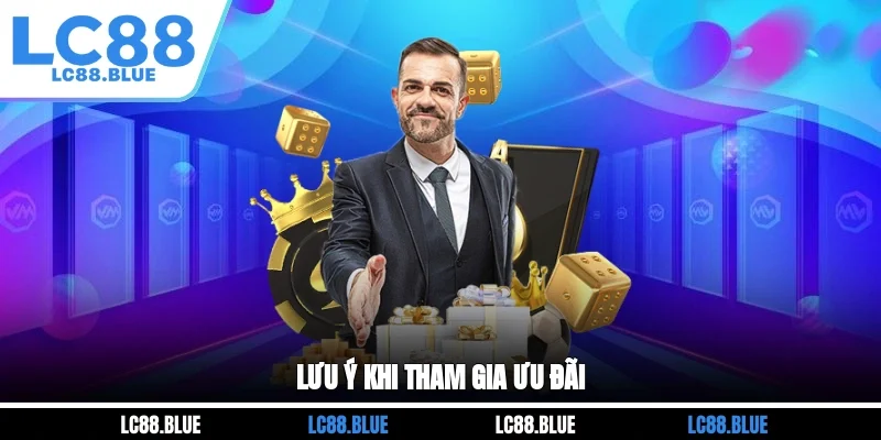 Lưu ý khi tham gia ưu đãi