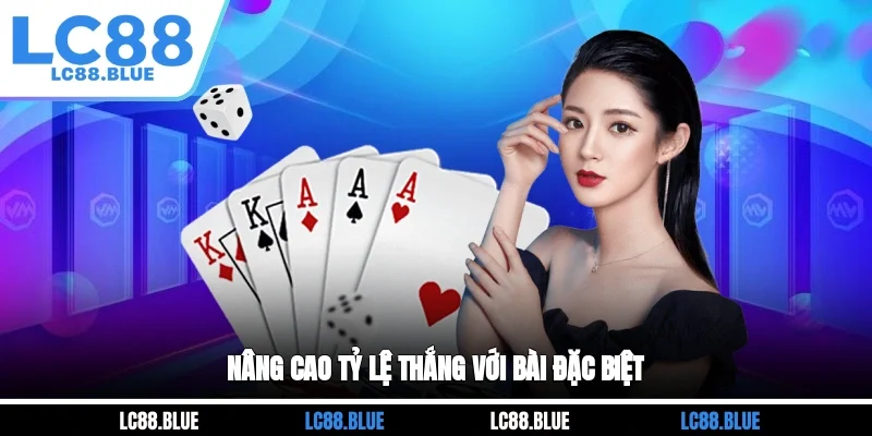 Nâng cao tỷ lệ thắng với bài đặc biệt
