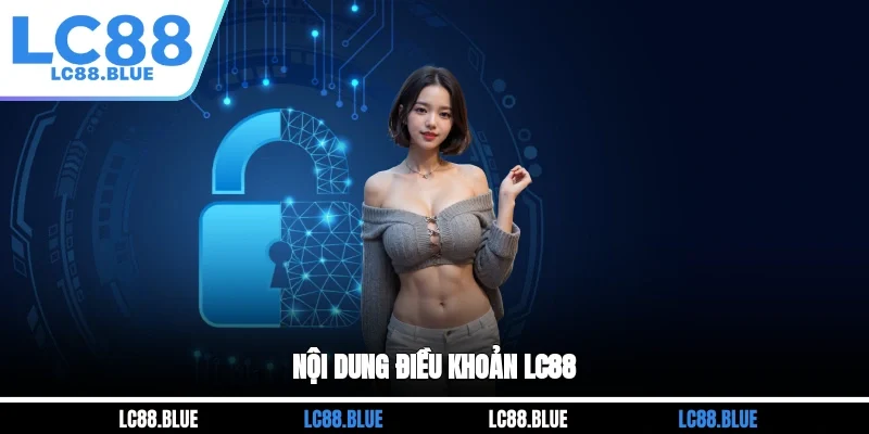 Nội dung điều khoản LC88