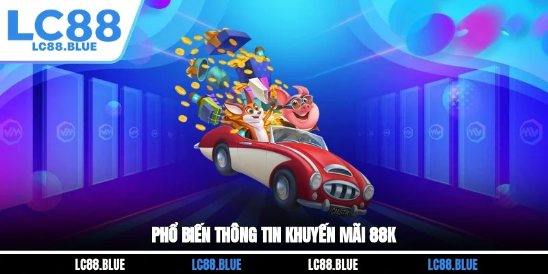 Phổ biến thông tin khuyến mãi 88k