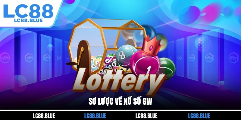 Sơ lược về xổ số GW