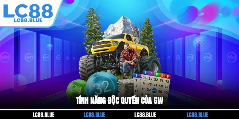 Tính năng độc quyền của GW
