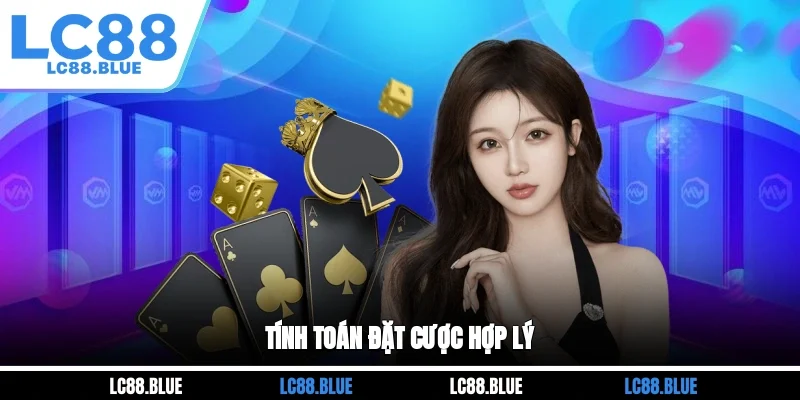 Tính toán đặt cược hợp lý