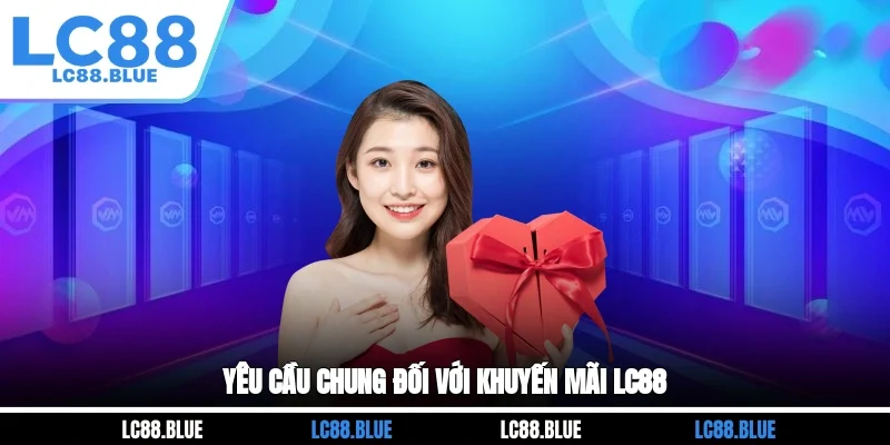 Yêu cầu chung đối với khuyến mãi LC88